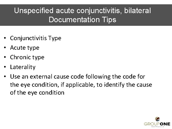 Unspecified acute conjunctivitis, bilateral Documentation Tips • • • Conjunctivitis Type Acute type Chronic