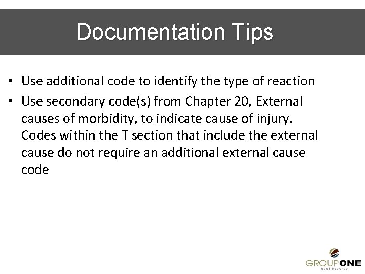 Documentation Tips • Use additional code to identify the type of reaction • Use