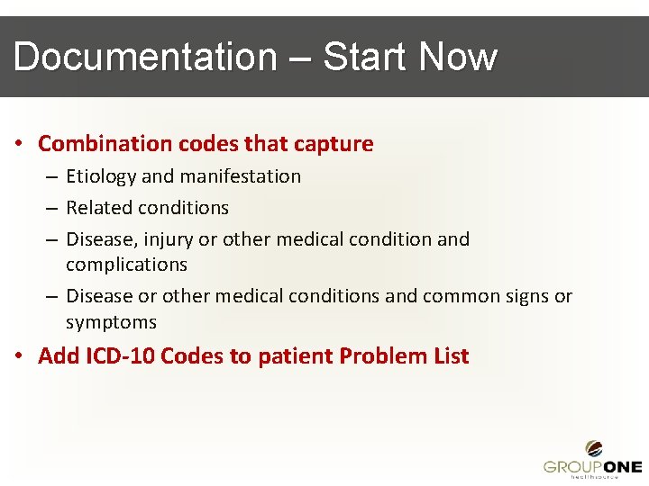 Documentation – Start Now • Combination codes that capture – Etiology and manifestation –