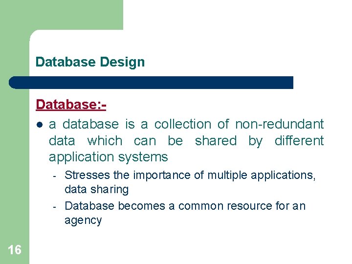 Database Design Database: l a database is a collection of non-redundant data which can