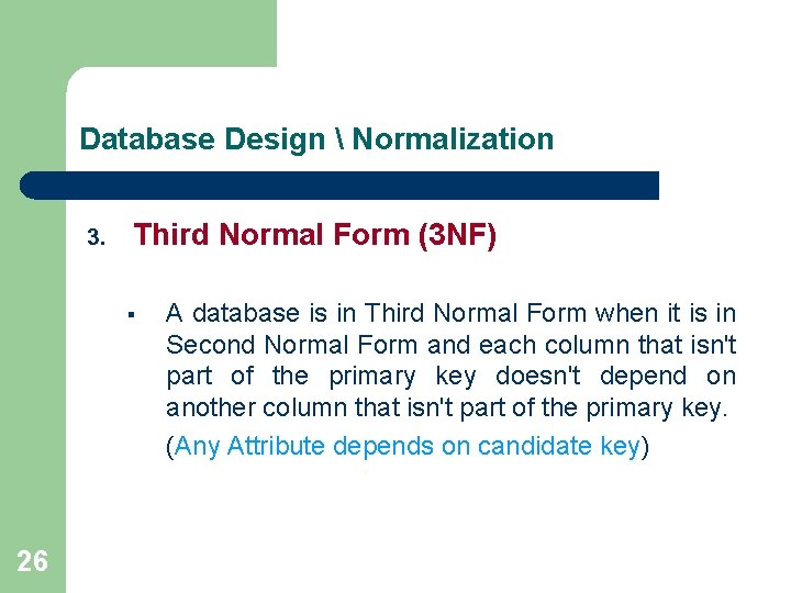 Database Design  Normalization 3. Third Normal Form (3 NF) § 26 A database