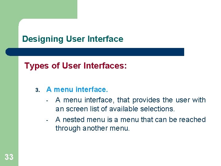 Designing User Interface Types of User Interfaces: 3. 33 A menu interface. - A