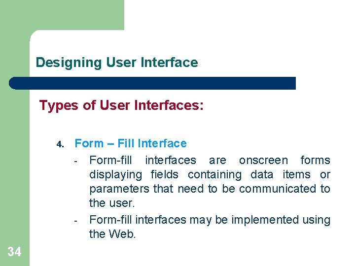 Designing User Interface Types of User Interfaces: 4. 34 Form – Fill Interface -