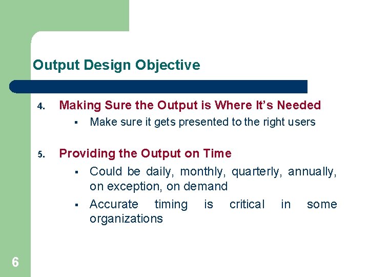 Output Design Objective 4. Making Sure the Output is Where It’s Needed § 5.