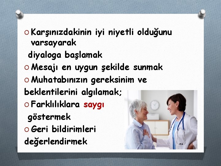 O Karşınızdakinin iyi niyetli olduğunu varsayarak diyaloga başlamak O Mesajı en uygun şekilde sunmak