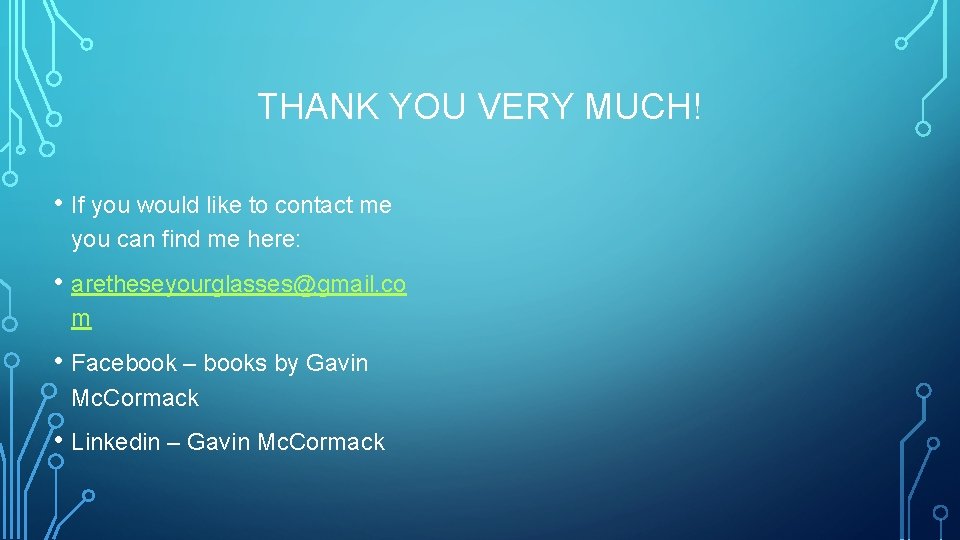 THANK YOU VERY MUCH! • If you would like to contact me you can