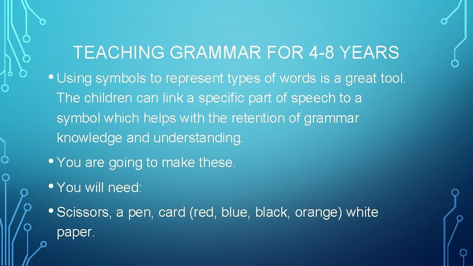 TEACHING GRAMMAR FOR 4 -8 YEARS • Using symbols to represent types of words