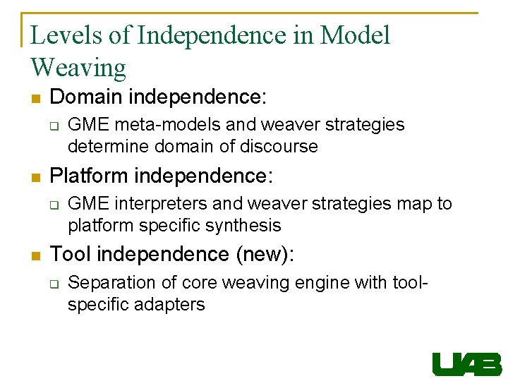 Levels of Independence in Model Weaving n Domain independence: q n Platform independence: q
