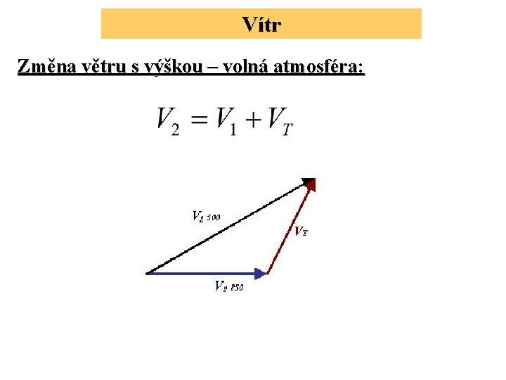 Vítr Změna větru s výškou – volná atmosféra: 