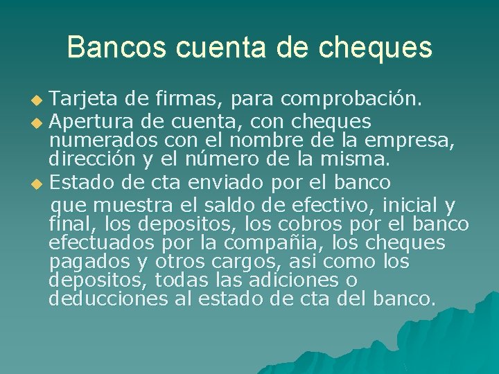 Bancos cuenta de cheques Tarjeta de firmas, para comprobación. u Apertura de cuenta, con Bancos cuenta de cheques Tarjeta de firmas, para comprobación. u Apertura de cuenta, con