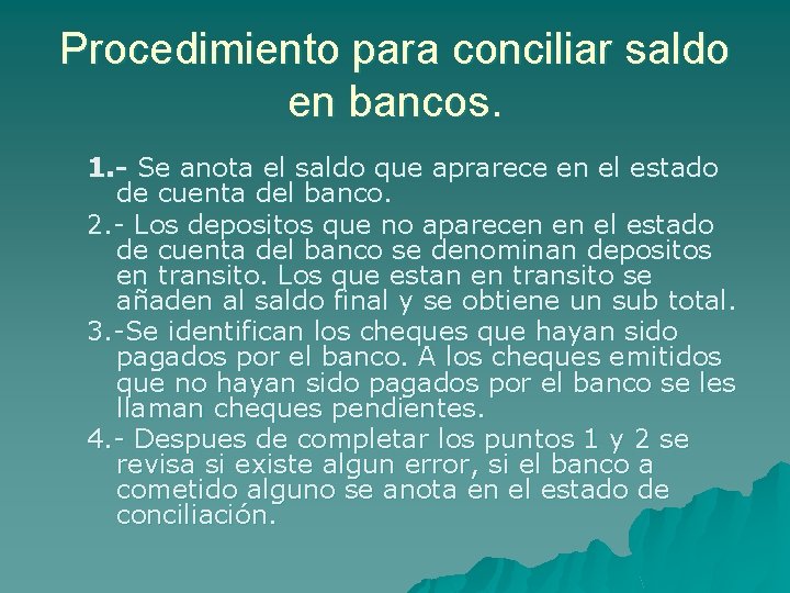Procedimiento para conciliar saldo en bancos. 1. - Se anota el saldo que aprarece Procedimiento para conciliar saldo en bancos. 1. - Se anota el saldo que aprarece