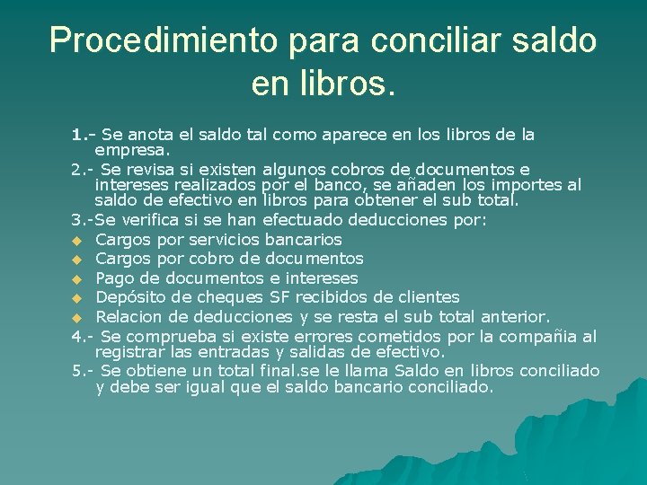 Procedimiento para conciliar saldo en libros. 1. - Se anota el saldo tal como Procedimiento para conciliar saldo en libros. 1. - Se anota el saldo tal como