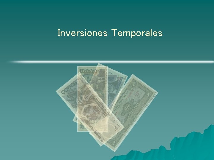 Inversiones Temporales Inversiones Temporales