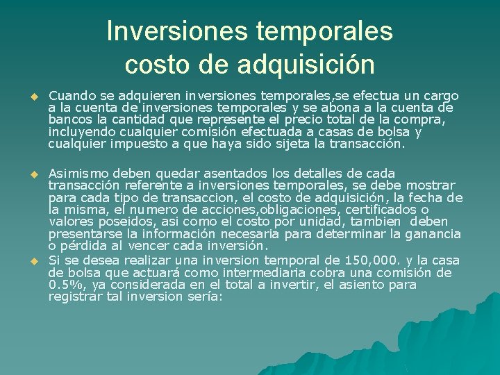 Inversiones temporales costo de adquisición u Cuando se adquieren inversiones temporales, se efectua un Inversiones temporales costo de adquisición u Cuando se adquieren inversiones temporales, se efectua un