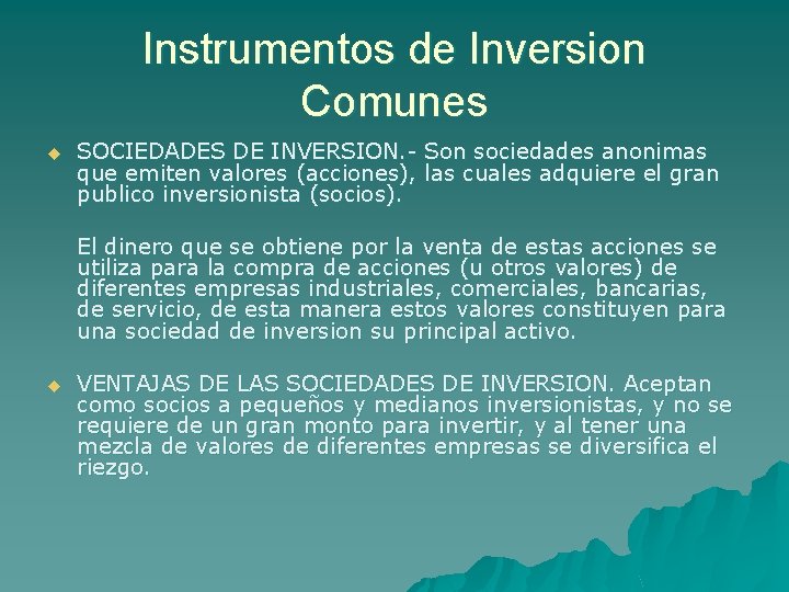 Instrumentos de Inversion Comunes u SOCIEDADES DE INVERSION. - Son sociedades anonimas que emiten Instrumentos de Inversion Comunes u SOCIEDADES DE INVERSION. - Son sociedades anonimas que emiten
