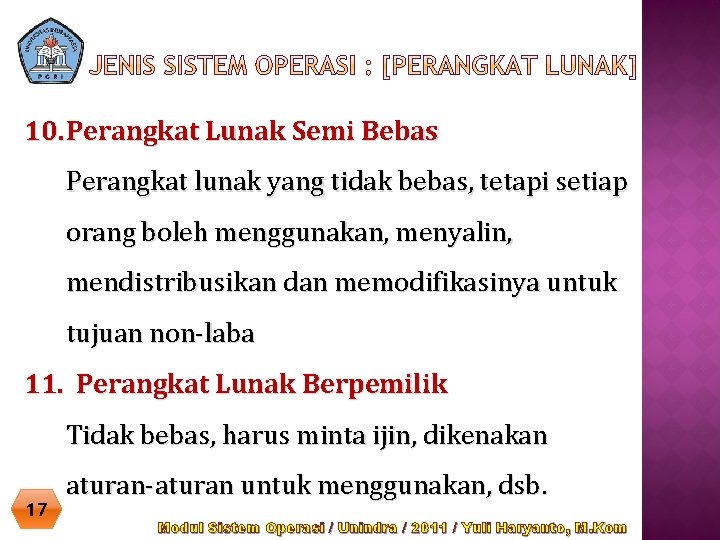 10. Perangkat Lunak Semi Bebas Perangkat lunak yang tidak bebas, tetapi setiap orang boleh