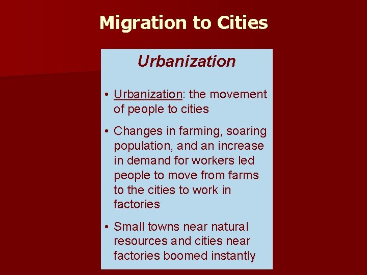 Migration to Cities Urbanization • Urbanization: the movement of people to cities • Changes