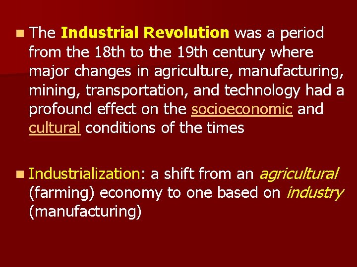 n The Industrial Revolution was a period from the 18 th to the 19