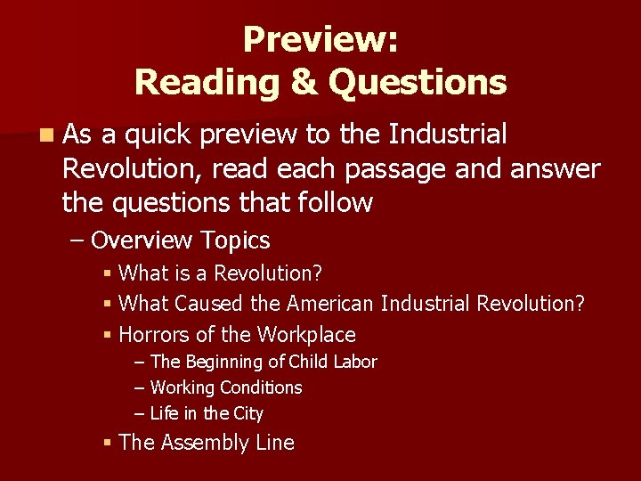 Preview: Reading & Questions n As a quick preview to the Industrial Revolution, read
