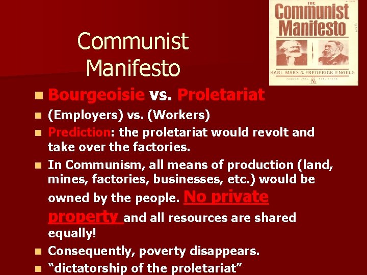 Communist Manifesto n Bourgeoisie vs. Proletariat (Employers) vs. (Workers) n Prediction: the proletariat would