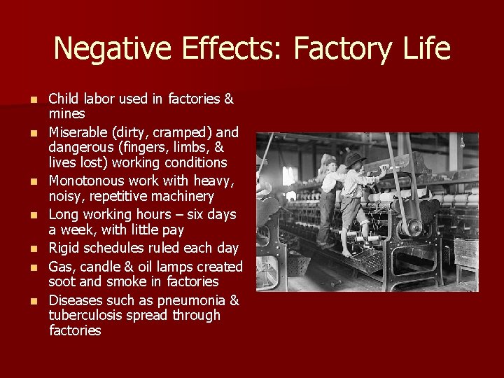 Negative Effects: Factory Life n n n n Child labor used in factories &