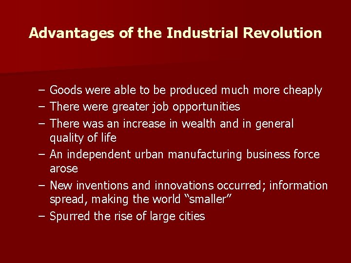 Advantages of the Industrial Revolution – Goods were able to be produced much more