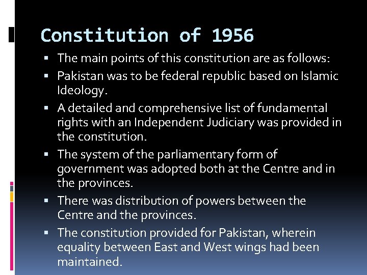 Constitution of 1956 The main points of this constitution are as follows: Pakistan was