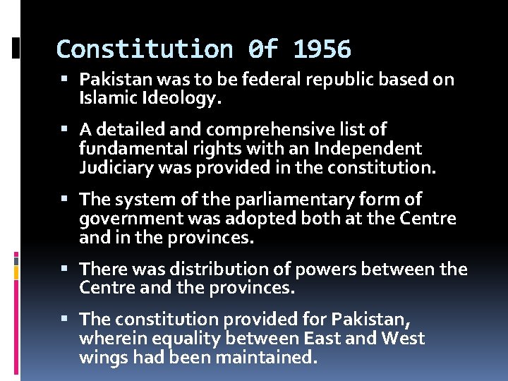 Constitution 0 f 1956 Pakistan was to be federal republic based on Islamic Ideology.