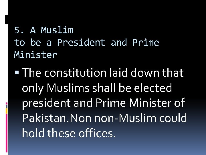 5. A Muslim to be a President and Prime Minister The constitution laid down