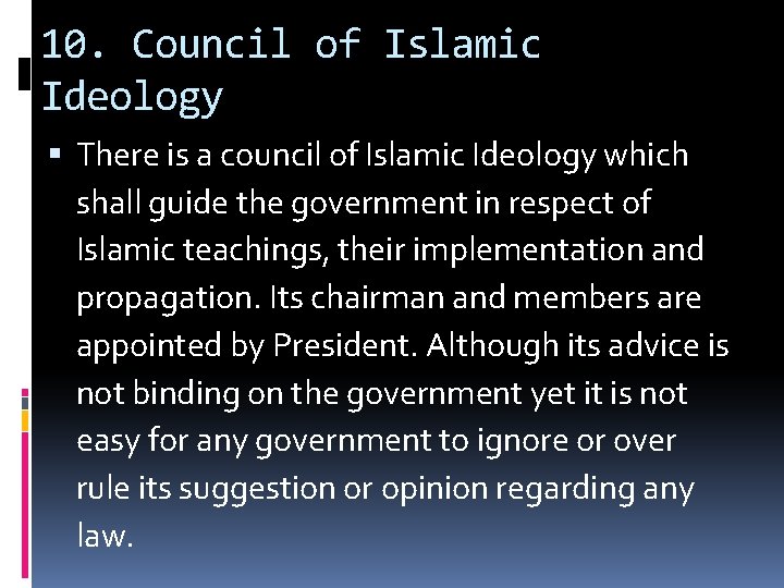 10. Council of Islamic Ideology There is a council of Islamic Ideology which shall