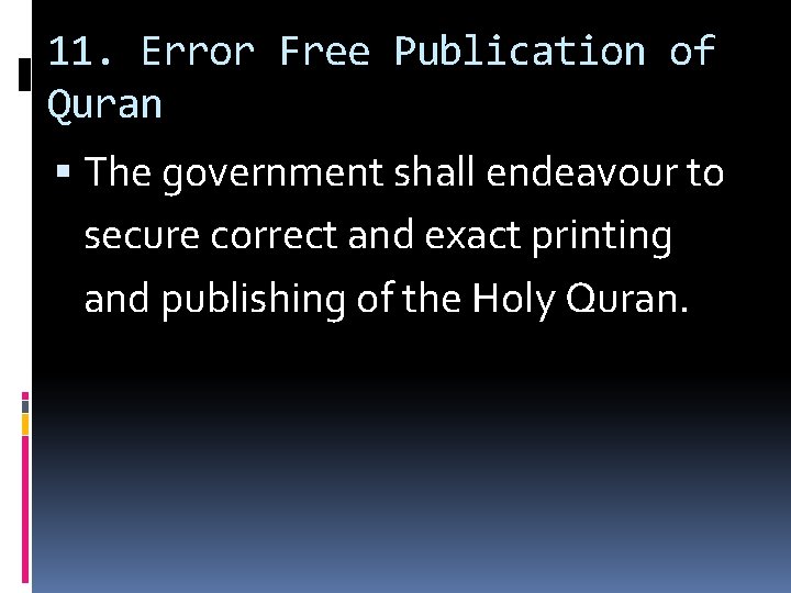 11. Error Free Publication of Quran The government shall endeavour to secure correct and