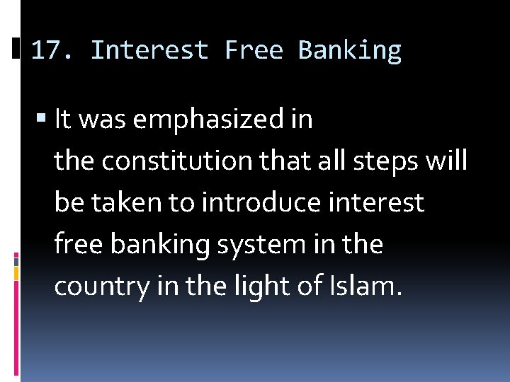 17. Interest Free Banking It was emphasized in the constitution that all steps will