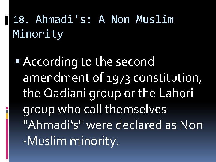 18. Ahmadi's: A Non Muslim Minority According to the second amendment of 1973 constitution,