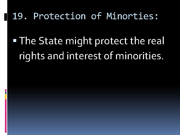 19. Protection of Minorties: The State might protect the real rights and interest of
