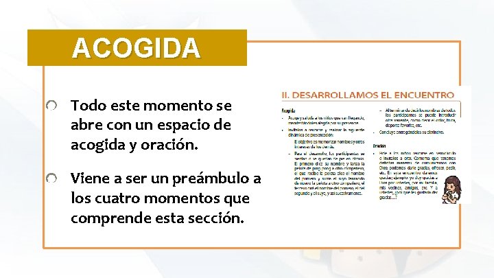 ACOGIDA Todo este momento se abre con un espacio de acogida y oración. Viene