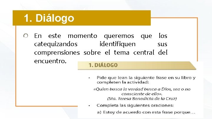 1. Diálogo En este momento queremos que los catequizandos identifiquen sus comprensiones sobre el