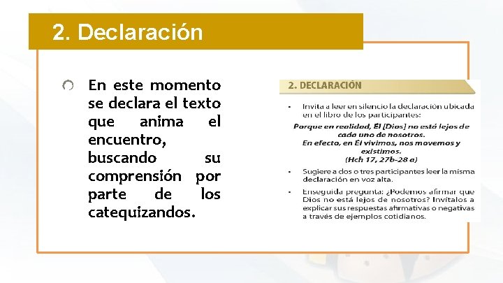 2. Declaración En este momento se declara el texto que anima el encuentro, buscando