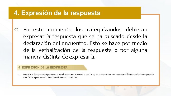 4. Expresión de la respuesta En este momento los catequizandos debieran expresar la respuesta