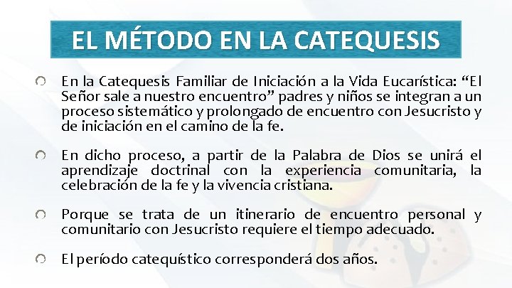 EL MÉTODO EN LA CATEQUESIS En la Catequesis Familiar de Iniciación a la Vida