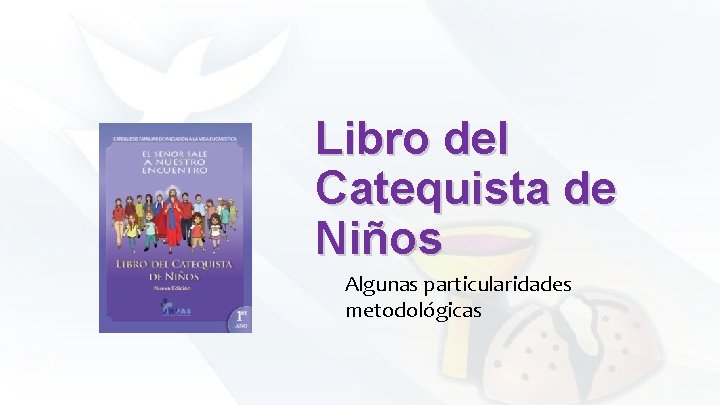 Libro del Catequista de Niños Algunas particularidades metodológicas 