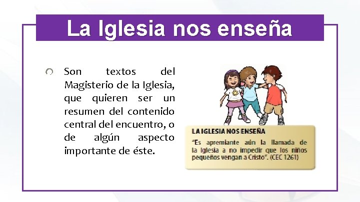 La Iglesia nos enseña Son textos del Magisterio de la Iglesia, que quieren ser