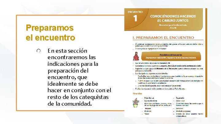 Preparamos el encuentro En esta sección encontraremos las indicaciones para la preparación del encuentro,