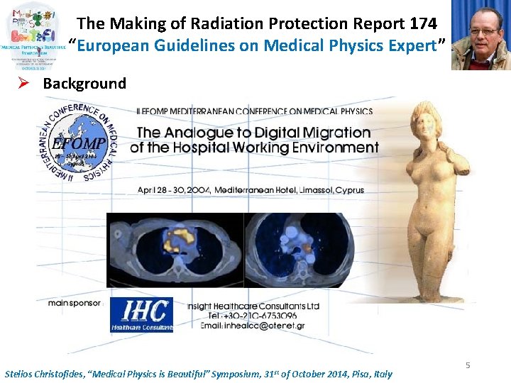 The Making of Radiation Protection Report 174 “European Guidelines on Medical Physics Expert” Ø