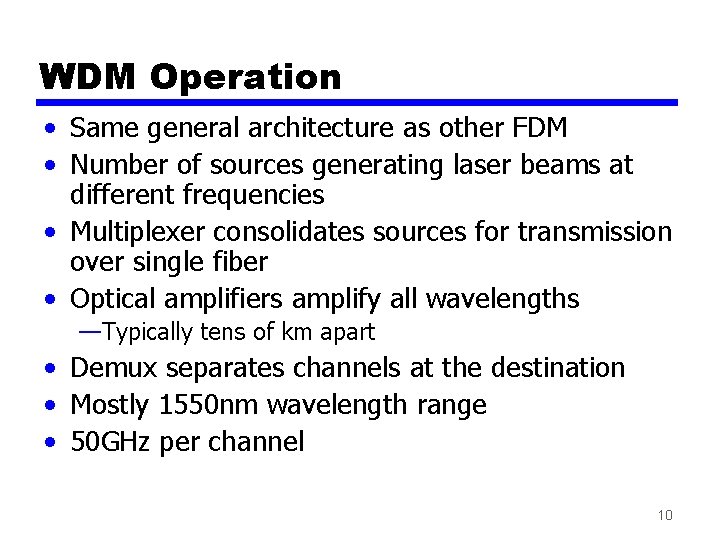 WDM Operation • Same general architecture as other FDM • Number of sources generating