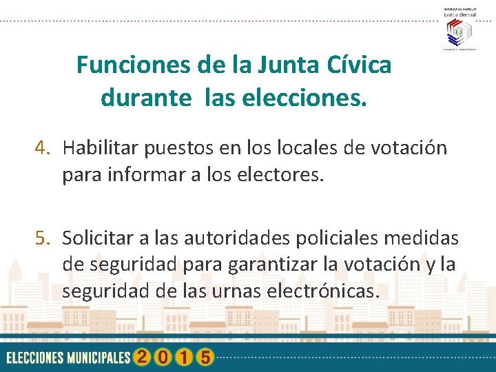 Funciones de la Junta Cívica durante las elecciones. 4. Habilitar puestos en los locales
