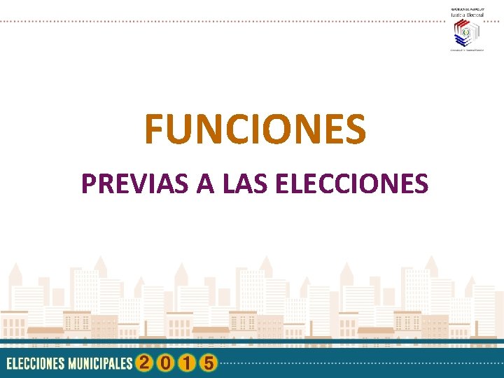 FUNCIONES PREVIAS A LAS ELECCIONES 