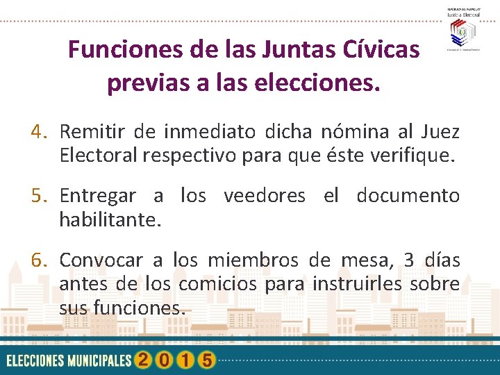 Funciones de las Juntas Cívicas previas a las elecciones. 4. Remitir de inmediato dicha