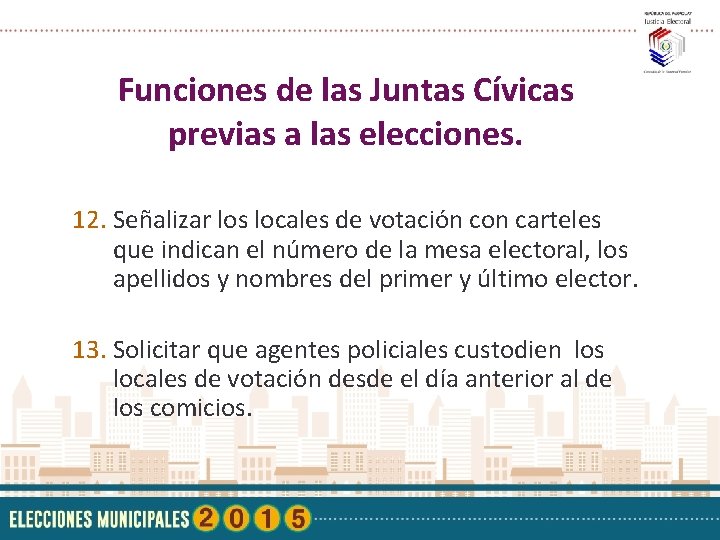 Funciones de las Juntas Cívicas previas a las elecciones. 12. Señalizar los locales de