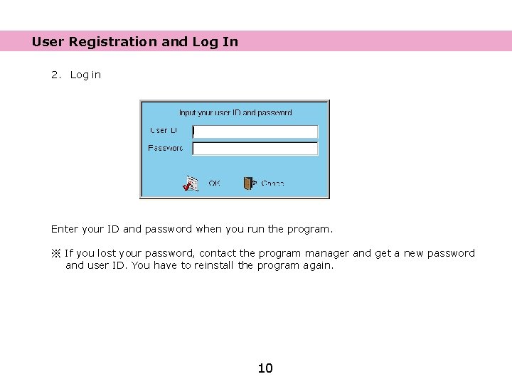 User Registration and Log In 2. Log in Enter your ID and password when
