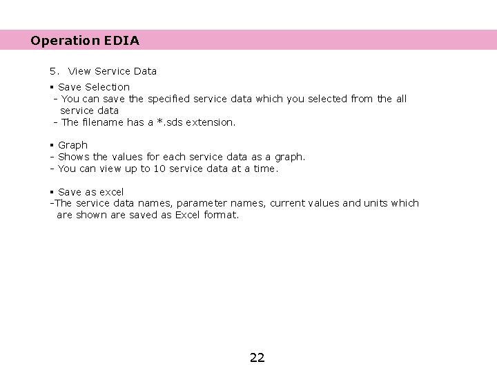 Operation EDIA 5. View Service Data § Save Selection - You can save the